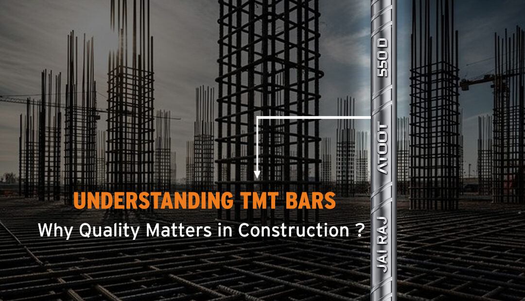 Understanding TMT Bars: Why Quality Matters in Construction