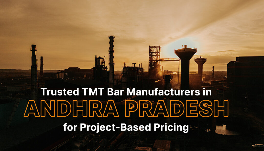 Trusted TMT Bar Manufacturers in Andhra Pradesh for Project-Based Pricing